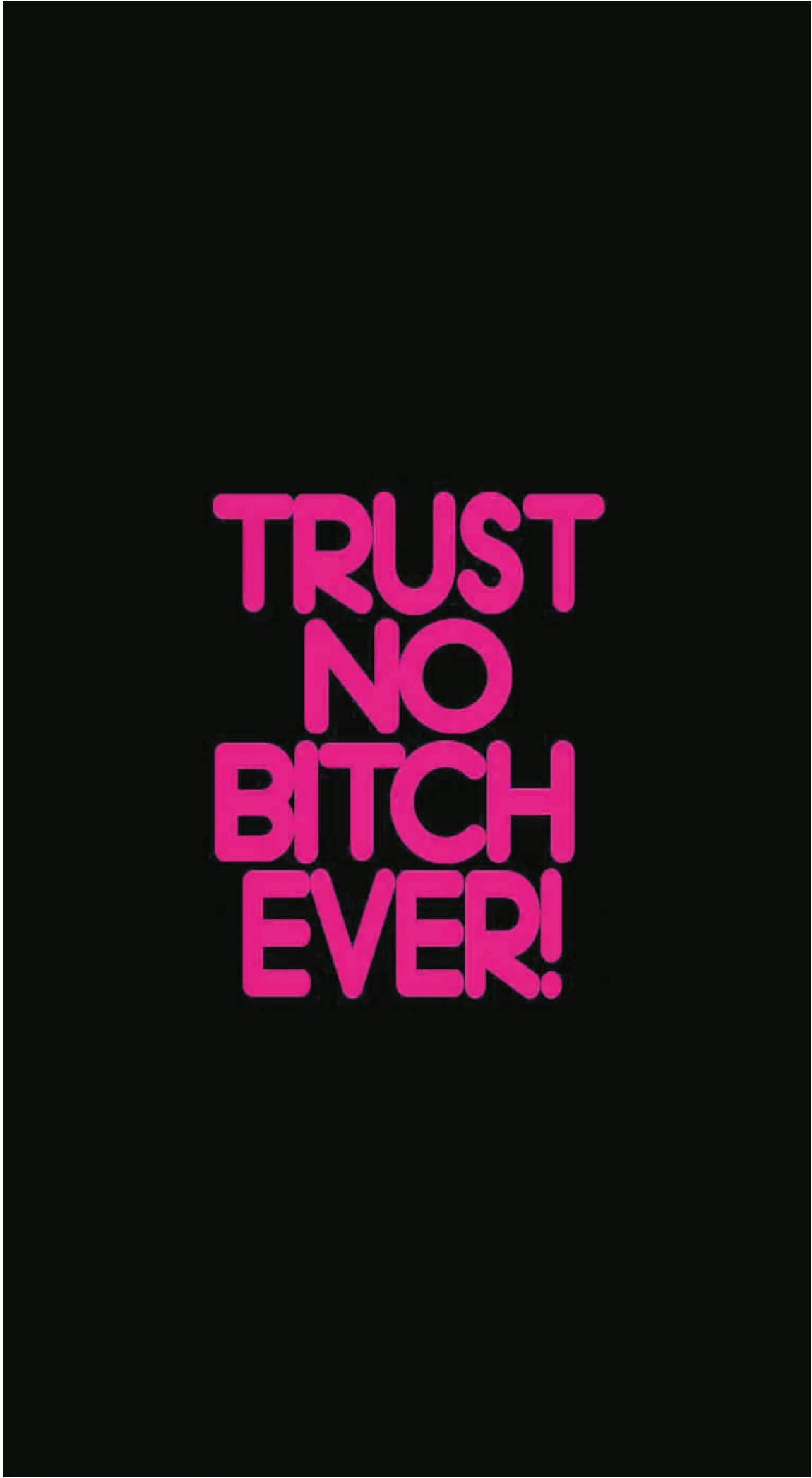 Trust No Bitch Ever Neon Pink Typography